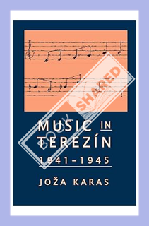 (Ebook Free) Music in Terezin, 1941-1945 by Joza Karas