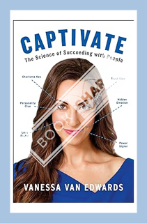(PDF) Download Captivate: The Science of Succeeding with People by Vanessa Van Edwards