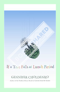 (PDF) (Ebook) If a Tree Falls at Lunch Period by Gennifer Choldenko