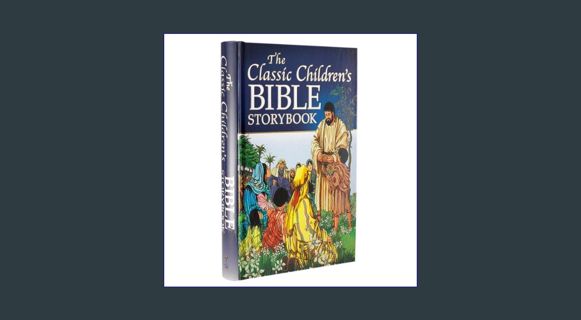 GET [PDF The Classic Children's Bible Storybook     Hardcover – August 31, 2011