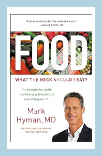 (PDF) Download Food: What the Heck Should I Eat? (The Dr. Hyman Library Book 7) by Mark Hyman M.D.