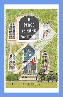 (PDF) Free A Place to Hang the Moon by Kate Albus