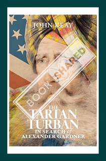 (PDF) (Ebook) The Tartan Turban: In Search of Alexander Gardner by John Keay