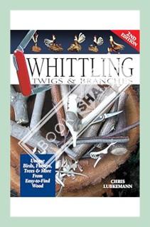 (PDF) Free Whittling Twigs & Branches, 2nd Edition: Unique Birds, Flowers, Trees & More from Easy-to