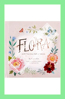 (PDF Free) Flora: A Botanical Pop-up Book (4 Seasons of Pop-Up) by Yoojin Kim