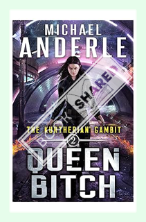 (Download) (Pdf) Queen Bitch (The Kurtherian Gambit Book 2) by Michael Anderle