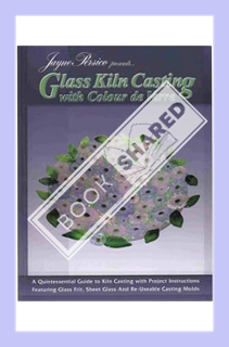 (PDF Download) Glass Kiln Casting with Colour de Verre - 10 Projects for Frit Cast Jewelry, Plates &