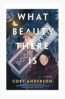 (PDF Free) What Beauty There Is: A Novel by Cory Anderson
