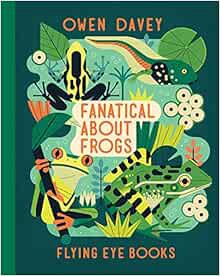 Read EBOOK EPUB KINDLE PDF Fanatical About Frogs (About Animals) by Owen Davey 💞