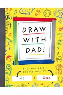 (Ebook Download) Draw with Dad!: The Two-Person Doodle Book (Two-dle Doodle, 1) by Bushel & Peck Boo
