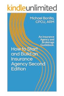 (PDF Free) How to Start and Build an Insurance Agency. Edition 2: An Insurance Agency and Brokerage