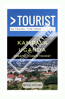 (DOWNLOAD (EBOOK) Greater Than a Tourist- Kampala Uganda: 50 Travel Tips from a Local (Greater Than