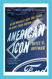 Download (EBOOK) American Icon: Alan Mulally and the Fight to Save Ford Motor Company by Bryce G. Ho