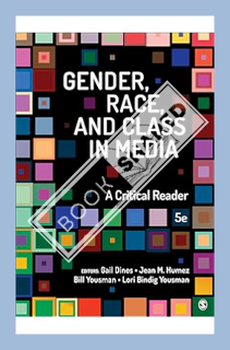 (PDF Free) Gender, Race, and Class in Media: A Critical Reader by Gail Dines