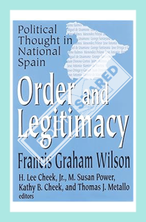 (DOWNLOAD) (Ebook) Order and Legitimacy: Political Thought in National Spain (The Library of Conserv
