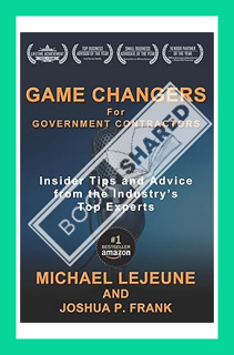 (DOWNLOAD (EBOOK) Game Changers for Government Contractors: Insider Tips and Advice from the Industr