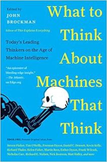 [VIEW] EPUB KINDLE PDF EBOOK What to Think About Machines That Think: Today's Leading Thinkers on th