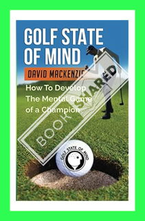 (PDF) Free Golf State of Mind: How to Develop The Mental Game of A Champion by David MacKenzie