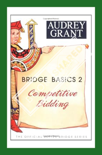 (PDF Download) Bridge Basics 2: Competitive Bidding by Audrey Grant