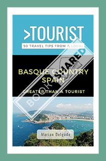 (Ebook Free) GREATER THAN A TOURIST- THE BASQUE COUNTRY SPAIN: 50 Travel Tips from a Local (Greater