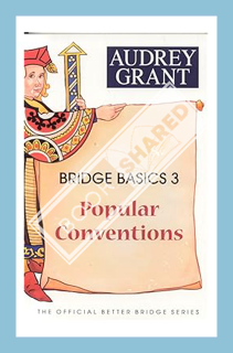 (PDF FREE) Bridge Basics 3: Popular Conventions (The Official Better Bridge Series) by Audrey Grant