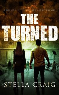PDF Read THE TURNED: A Zombie Post-Apocalyptic Romance (Live and Let Live Book 1) EBOOK]