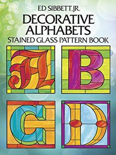 Access [EBOOK EPUB KINDLE PDF] Decorative Alphabets Stained Glass Pattern Book (Dover Stained Glass