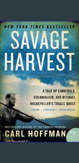[Ebook]$$ 📖 Savage Harvest: A Tale of Cannibals, Colonialism, and Michael Rockefeller's Tragic