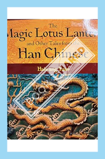 (DOWNLOAD (EBOOK) The Magic Lotus Lantern and Other Tales from the Han Chinese (World Folklore Serie