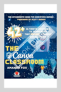 (Ebook Download) The Canva Classroom: 42 Ultimate Answers to Templates that Rocket Student Engagemen