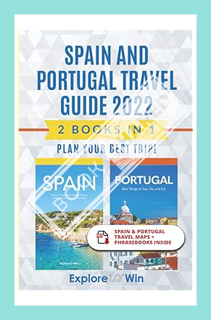(Ebook) (PDF) Spain and Portugal Travel Guide 2022: 2 Books in 1: Plan Your Best Trip! (Portugal & S
