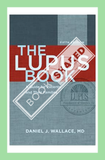 (DOWNLOAD (EBOOK) The Lupus Book: A Guide for Patients and Their Families by Daniel J. Wallace