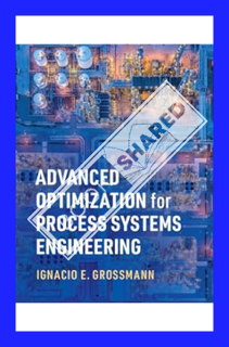 (Download) (Ebook) Advanced Optimization for Process Systems Engineering (Cambridge Series in Chemic