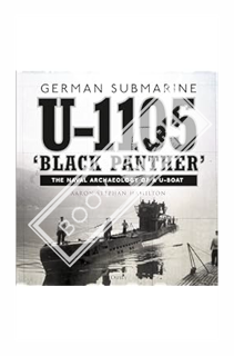 (DOWNLOAD) (Ebook) German submarine U-1105 'Black Panther': The naval archaeology of a U-boat by Aar