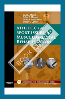 (FREE (PDF) Athletic and Sport Issues in Musculoskeletal Rehabilitation by David J. Magee BPT PhD CM