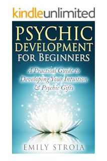 (PDF Download) Psychic Development for Beginners: An Easy Guide to Developing Your Intuition & Psych