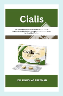 (Download) (Ebook) Cialis: The Complete Guide to Cialis Usage for Curing Erectile Dysfunction And Ac
