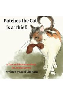 (DOWNLOAD (EBOOK) Patches The Cat is a Thief !: A True and Humorous Story for Animal Lovers (Family
