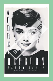 (PDF DOWNLOAD) Audrey Hepburn by Barry Paris