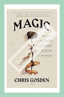 (Download) (Pdf) Magic: A History: From Alchemy to Witchcraft, from the Ice Age to the Present by Ch