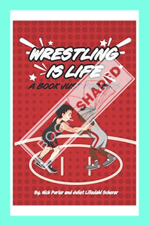 (PDF Download) WRESTLING IS LIFE: A Book Just for Kids (PURLER WRESTLING SUCCESS SERIES) by Nick Pur
