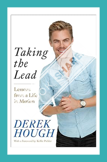 (PDF Download) Taking the Lead: Lessons from a Life in Motion by Derek Hough