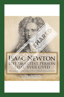 (PDF) FREE Isaac Newton: The Smartest Person That Ever Lived - Biography of Famous People Grade 3 |
