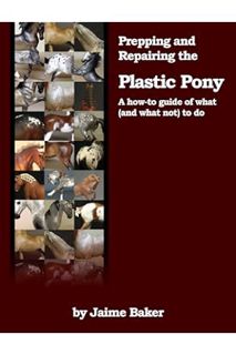 (DOWNLOAD) (PDF) Prepping and Repairing the Plastic Pony (Prepping, Pastelling, and Polishing the Pl