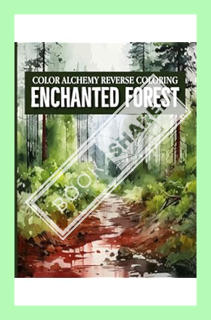 (PDF Free) Color Alchemy Reverse Coloring: Enchanted Forest: reverse coloring book for adults, kids,