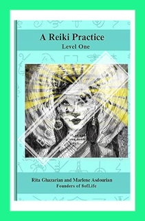 (PDF DOWNLOAD) A Reiki Practice: Level One by Marlene Asdourian