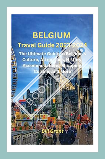 (Ebook Download) BELGIUM Travel Guide 2023-2024 : The Ultimate Guide to Belgium Culture, Attractions