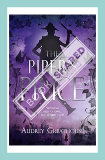 (DOWNLOAD) (Ebook) The Piper's Price (2) (The Neverland Wars) by Audrey Greathouse