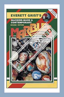 (PDF Download) Everett Grist's Machine-Made and Contemporary Marbles (GRISTS, EVERETT//MACHINE-MADE