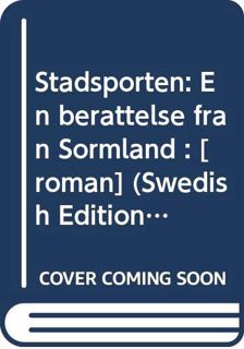 [GET] [EPUB KINDLE PDF EBOOK] Stadsporten: En berättelse från Sörmland : [roman] (Swedish Edition
